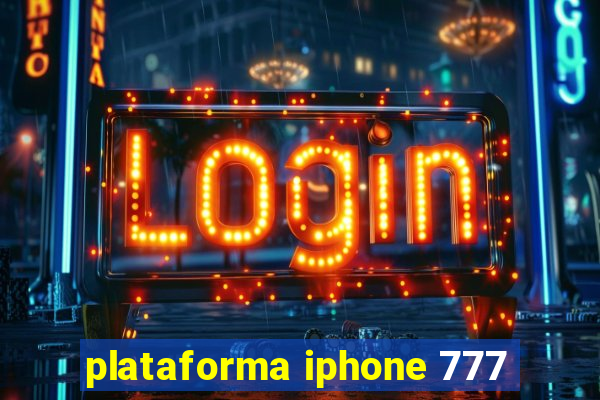 plataforma iphone 777